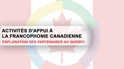 Communiqué: Activités d&#039;appui à la Francophonie Canadienne - Exploration des partenaires au Québec